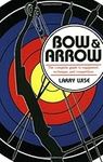 Bow and Arrow: The Complete Guide t