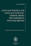 Language Politics and Language Survival: Yiddish Among the Haredim in Post-war Britain: v.39 (Collection de la Revue des Etudes Juives)