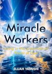 Miracle Workers: Living in the Supernatural Power of God