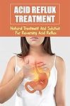 Acid Reflux Treatment: Natural Trea