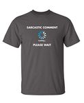 Sarcastic Comment Loading Novelty Graphic Sarcasm Humor Mens Very Funny T Shirt - Grey - XXL