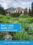 Moon Salt Lake, Park City & the Wasatch Range: Local Spots, Getaway Ideas, Hiking & Skiing