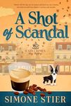 A Shot of Scandal: A Cafe Crimes Co