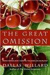 The Great Omission: Reclaiming Jesus’s Essential Teachings on Discipleship