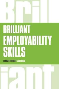 Brilliant Employability Skills:How to stand out from the crowd in the graduate job market