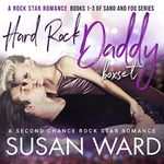 Hard Rock Daddy Box Set: Rock Star Romance Books 1-3 Sand & Fog Series (Parker Saga Book 2)