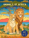 Animals of Africa: Coloring Book for Kids: Awesome Animal Coloring Book for Kids Age 8-12, African Safari Animals, Wildlife Animals