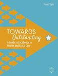 Towards Outstanding: A Guide to Excellence in Health and Social Care