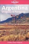 Argentina, Uruguay and Paraguay (Lonely Planet Country Guides)