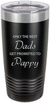 Only the Best Dads Get Promoted to Pappy Stainless Steel Engraved Insulated Tumbler 20 Oz Travel Coffee Mug, Black