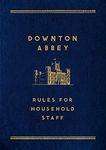 Downton Abbey: Rules for Household Staff: Learning the Lessons for a Safer World