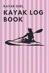Kayak Girl Kayak Log Book: Log book for the red vibe mini kayak kayaks hunting fishing journal for girls adventurers
