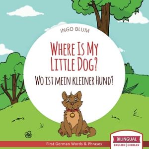 Where Is My Little Dog? - Wo ist mein kleiner Hund?: English German Bilingual Children's picture Book: 4