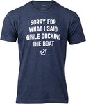 Sorry for What I Said While Docking The Boat | Funny Boating Nautical Joke T-Shirt for Men Women-(Adult,M) Vintage Navy