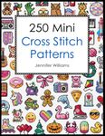 250 Mini Cross Stitch Patterns: A Delightful Collection of 250 Quick, Easy, Cute and Fun Mini Cross Stitch Motifs