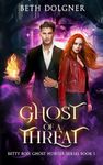 Ghost of a Threat: Book 1 of the Betty Boo, Ghost Hunter Series