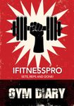 Ifitness Pro Gym Diary, Sets, Reps and Done!: Featuring: Cardio Tracker, Routines, Workout Planner.