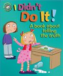 OUR EMOTIONS AND BEHAVIOUR: I DIDN'T DO IT!: A BOOK ABOUT TELLING THE TRUTH