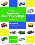 Big Book of Matchbox Superfast Toys: 1969-2004: Vol 2: Product Lines and Indexes: Volume 2: Product Lines & Indexes