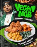 Vegan Mob: Vegan BBQ and Soul Food ([A Plant-Based Cookbook])