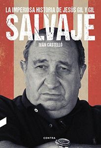 Salvaje: La imperiosa historia de Jesús Gil y Gil (FONDO)