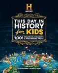 The HISTORY Channel This Day in History For Kids: 1001 Remarkable Moments & Fascinating Facts