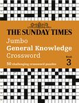 The Sunday Times Jumbo General Knowledge Crossword Book 3: 50 general knowledge crosswords (The Sunday Times Puzzle Books)