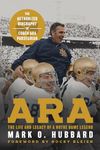 Ara: The Life and Legacy of a Notre Dame Legend—The Authorized Biography of Coach Ara Parseghian