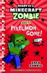 DIARY OF A MINECRAFT ZOMBIE #12: PIXELMON GONE!