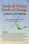 Seeds of Virtue, Seeds of Change: A Collection of Zen Teachings