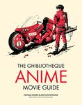 The Ghibliotheque Anime Movie Guide: The Essential Guide to Japanese Animated Cinema: 2 (Ghibliotheque Guides)