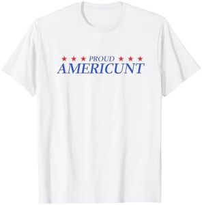 Proud Americunt American People Humor T-Shirt