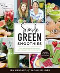 Simple Green Smoothies: 100+ Tasty Recipes to Lose Weight, Gain Energy, and Feel Great in Your Body