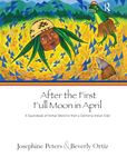 After the First Full Moon in April: A Sourcebook of Herbal Medicine from a California Indian Elder