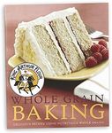 King Arthur Flour Whole Grain Baking: Delicious Recipes Using Nutritious Whole Grains