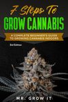 7 Steps To Grow Cannabis: A Complete Beginner's Guide To Growing Cannabis Indoors