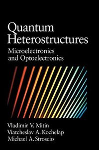 Quantum Heterostructures: Microelectronics and Optoelectronics