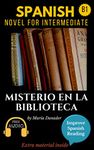 Spanish novel for intermediate (B1): Misterio en la biblioteca. Downloadable Audio. Vol 3. (Spanish Edition): Learn Spanish.Improve Spanish Reading.Graded reading.Aprender Español. Lecturas Graduadas