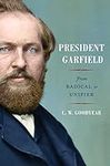 President Garfield: From Radical to