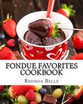 Fondue Favorites Cookbook: 60 Super #Delish Fondue Recipes: 22