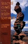 Selected Climbs in the Desert Southwest: Colorado and Utah