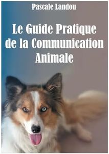 Le Guide Pratique de la Communication Animale