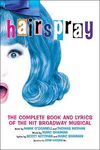 Hairspray: The Complete Book and Lyrics of the Hit Broadway Musical