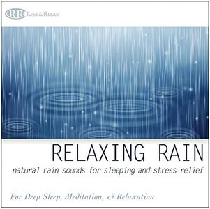 Relaxing Rain: Natural Rain Sounds for Sleeping and Stress Relief (Nature Sounds, Deep Sleep Music, Meditation, Relaxation Sounds of Soft Falling Rain)