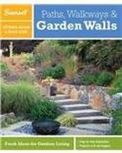 Sunset Outdoor Design & Build Guide: Paths, Walkways and Garden Walls: Fresh Ideas for Outdoor Living