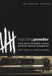 Marching Powder: A True Story of Friendship, Cocaine, and South America's Strangest Jail