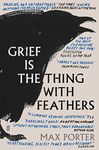 Grief Is the Thing with Feathers: Max Porter