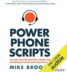 Power Phone Scripts: 500 Word-for-Word Questions, Phrases, and Conversations to Open and Close More Sales