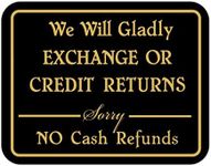 We Will Gladly Exchange or Credit Returns-Sorry No Cash Refunds Sign-Retail Store Merchandise Business Sign - Durable Plastic 7”x 5,5” Store Sign Inform Customers of Returns Policy for your Business