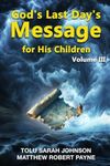 God’s Last Days Message For His Children: Volume 3 (God's last days message to His children series)